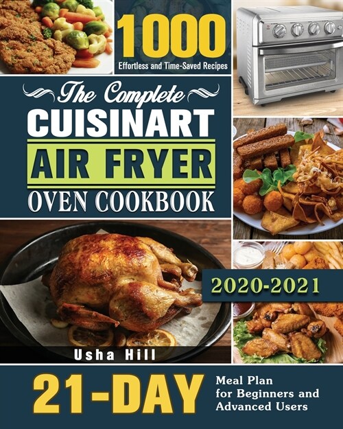 The Complete Cuisinart Air Fryer Oven Cookbook 2021 (Paperback)