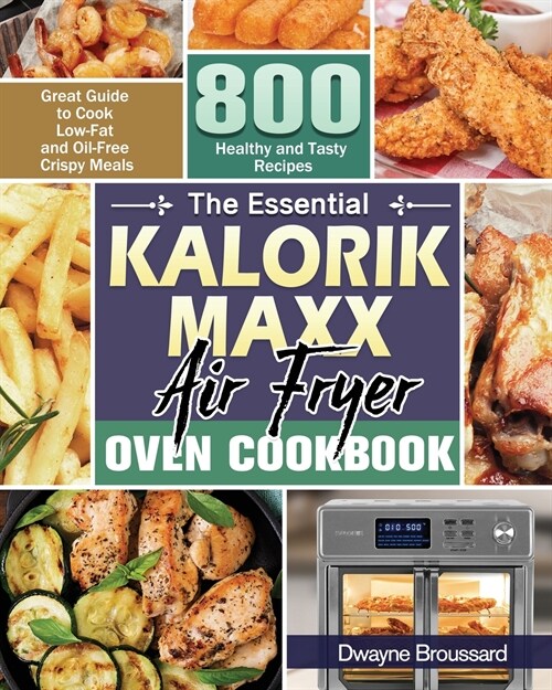 The Essential Kalorik Maxx Air Fryer Oven Cookbook (Paperback)