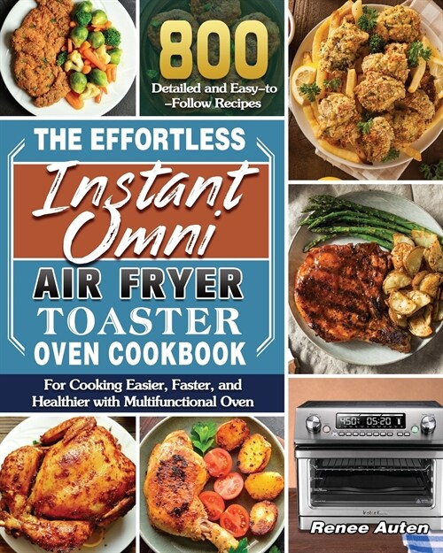 The Effortless Instant Omni Air Fryer Toaster Oven Cookbook (Paperback)