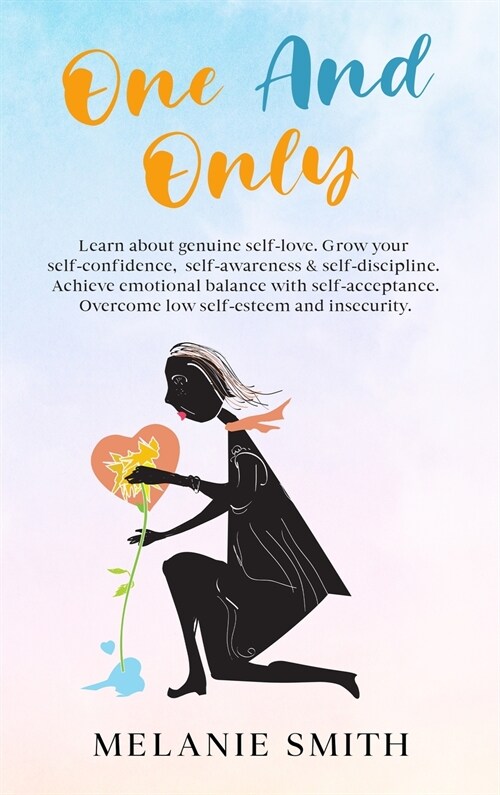 One and Only: Learn about genuine self-love, grow your self-confidence, self-awareness, self-discipline. Achieve emotional balance w (Hardcover)