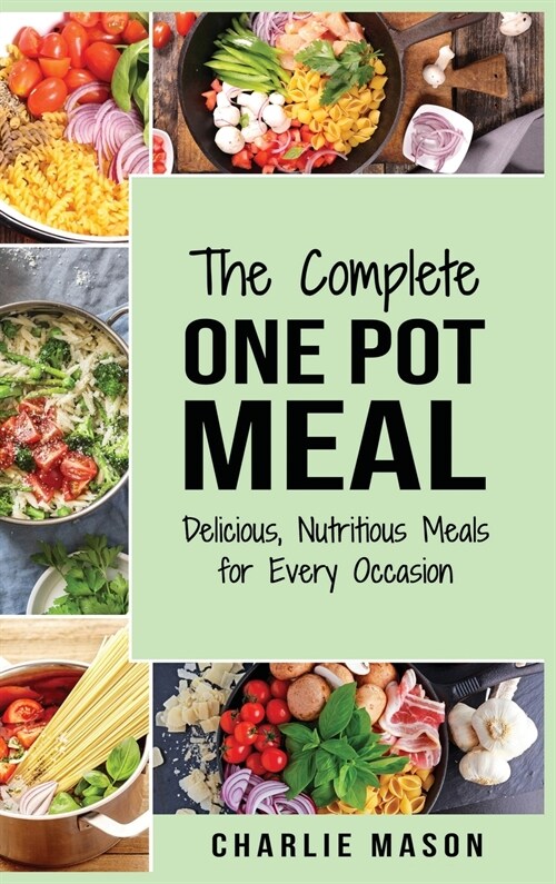 One Pot Cookbook: One Pot Meals Delicious One Pot Cooking Nutritious Meals One Pot Cooking Recipe Book:: One Pot Meals Delicious One Pot (Hardcover)