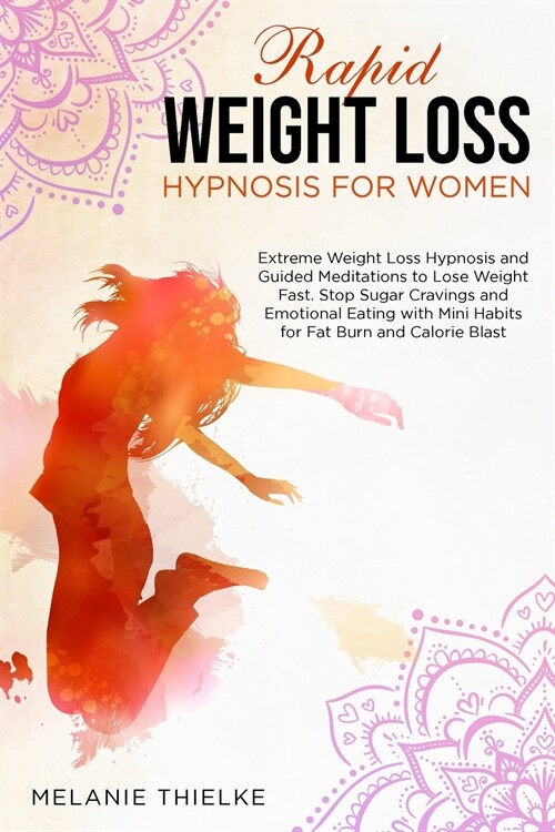 Rapid Weight Loss Hypnosis for Women: Extreme Weight Loss Hypnosis and Guided Meditations to Lose Weight Fast. Stop Sugar Cravings and Emotional Eatin (Paperback)