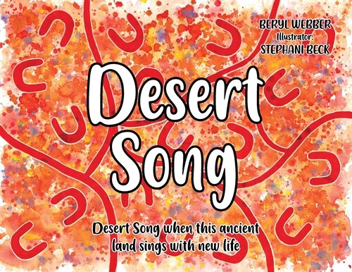 Desert Song: Desert Song when this ancient land sings with new life (Paperback)
