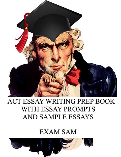 ACT Essay Writing Prep Book with Essay Prompts and Sample Essays (Paperback)