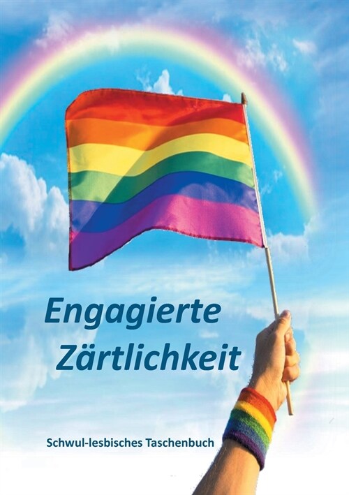 Engagierte Z?tlichkeit: Schwul-lesbisches Taschenbuch (Paperback)