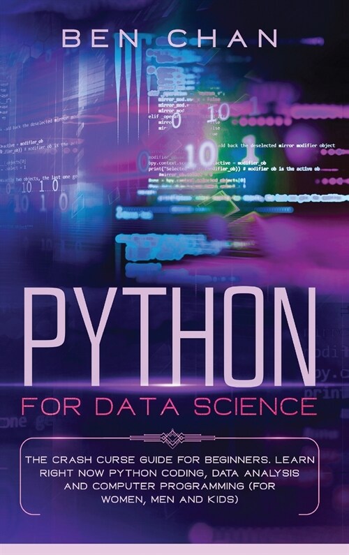 Python For Data Science: The Crash Curse Guide for Beginners. Learn Right Now Python Coding, Data Analysis, and Computer Programming (for Women (Hardcover)