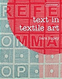 Text in Textile Art : Using lettering and fonts with stitch and embroidery (Hardcover)