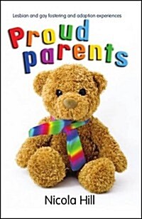 Proud Parents : Lesbian and Gay Fostering and Adoption Experiences (Paperback)