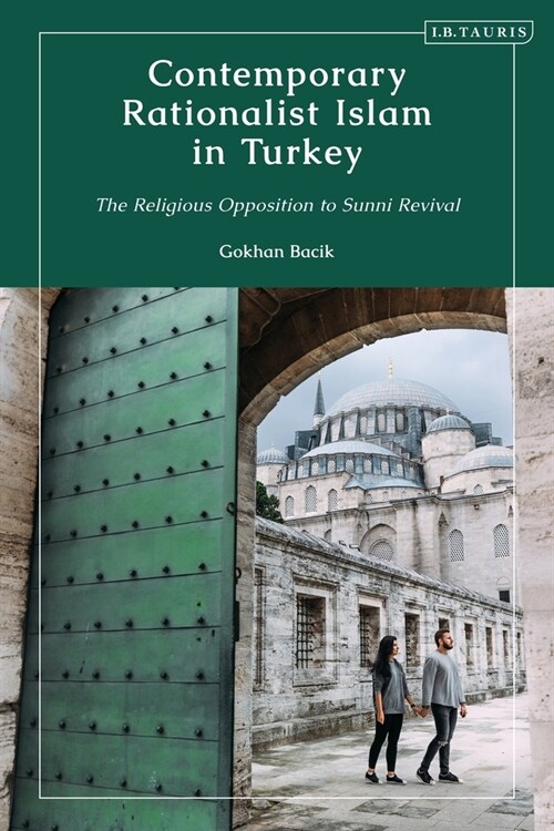 Contemporary Rationalist Islam in Turkey : The Religious Opposition to Sunni Revival (Hardcover)