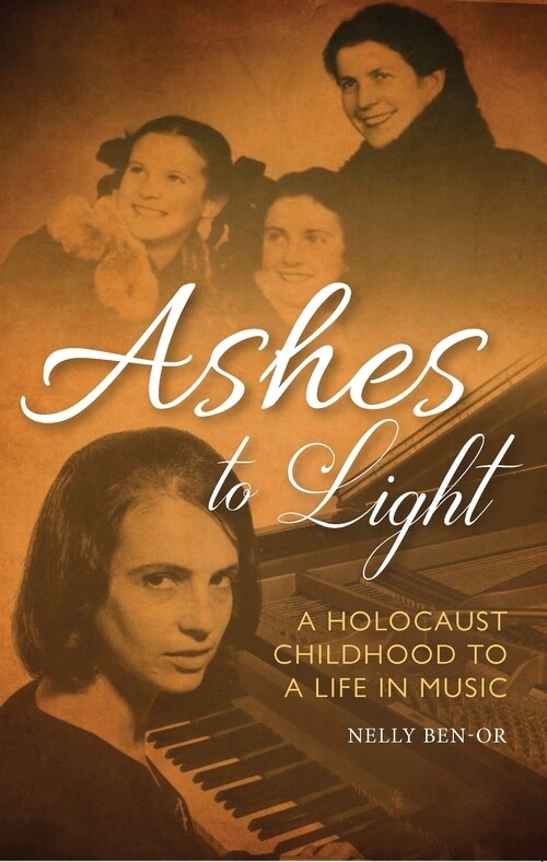 Ashes to Light : A Holocaust Childhood to a Life in Music (Paperback)