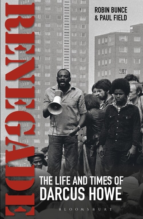 Renegade : The Life and Times of Darcus Howe (Paperback)