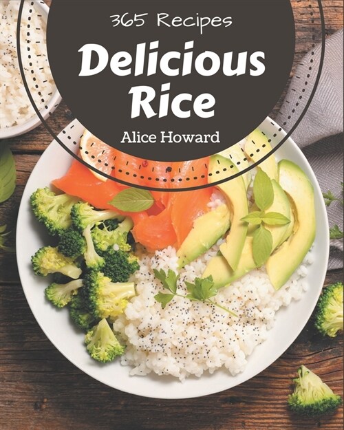 365 Delicious Rice Recipes: A Rice Cookbook You Will Love (Paperback)