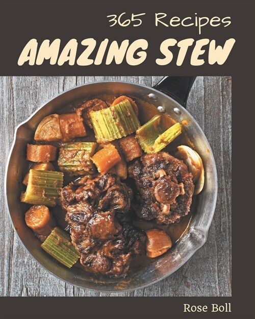 365 Amazing Stew Recipes: Greatest Stew Cookbook of All Time (Paperback)