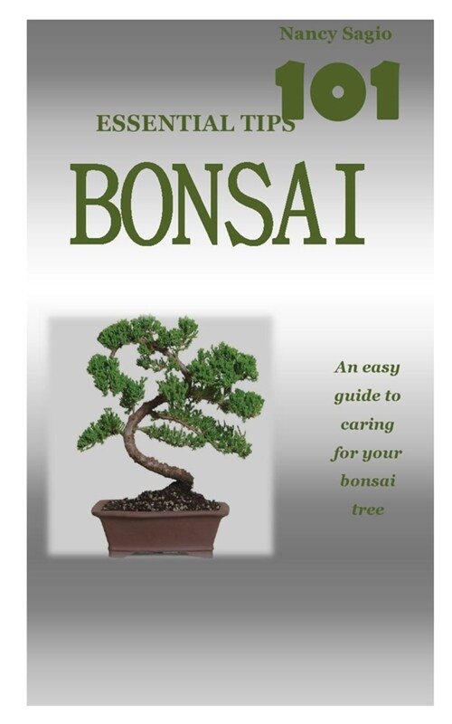 Bonsai (101 Essential Tips): An easy guide to caring for your bonsai tree (Paperback)