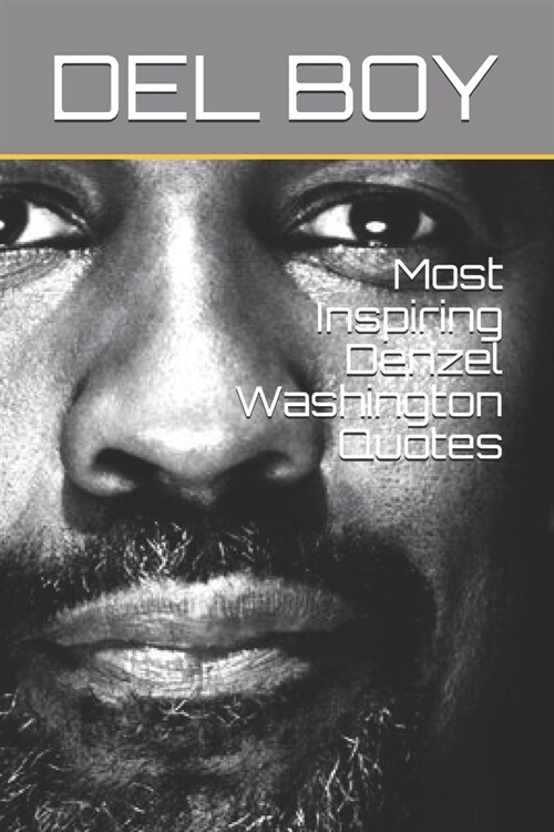 Most Inspiring Denzel Washington Quotes (Paperback)