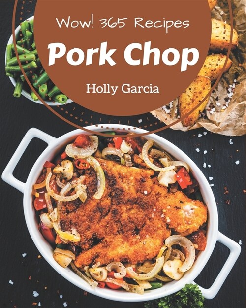 Wow! 365 Pork Chop Recipes: A Highly Recommended Pork Chop Cookbook (Paperback)