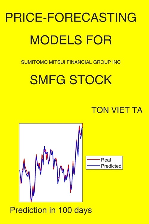 Price-Forecasting Models for Sumitomo Mitsui Financial Group Inc SMFG Stock (Paperback)