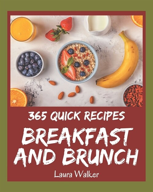365 Quick Breakfast and Brunch Recipes: Make Cooking at Home Easier with Quick Breakfast and Brunch Cookbook! (Paperback)