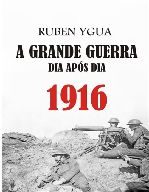 A Grande Guerra Dia Ap? Dia: 1916 (Paperback)