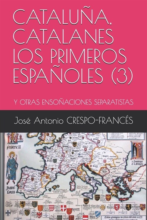 Catalu?, Catalanes Los Primeros Espa?les (3): Y Otras Enso?ciones Separatistas (Paperback)