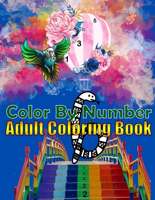 Color By Number Adult Coloring Book: Large Print Birds, Flowers, Animals and Pretty Patterns (Adult Coloring By Numbers) (Paperback)