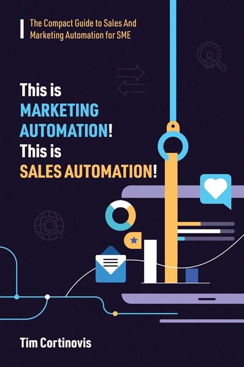 This is Marketing Automation! This is Sales Automation!: A Compact Guide to Putting Sales on Autopilot for SME (Paperback)