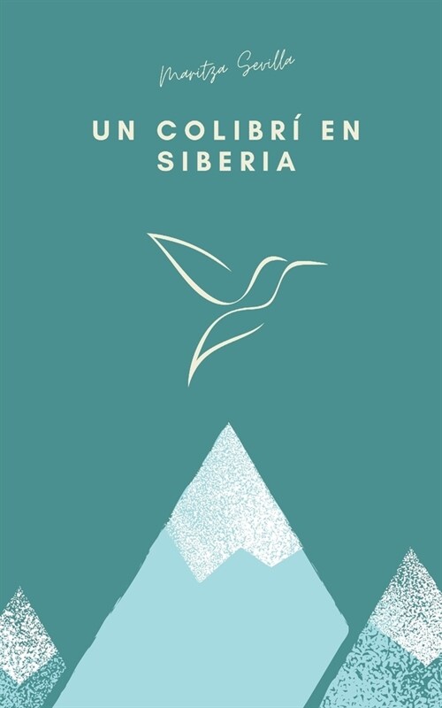 Un colibr?en Siberia: Balada en quince cantos (Paperback)