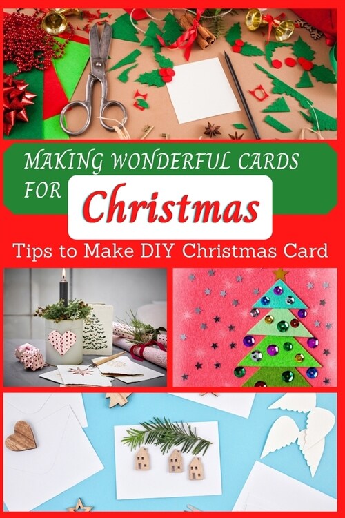 Making Wonderful Cards for Christmas: Tips to Make DIY Christmas Card (Paperback)