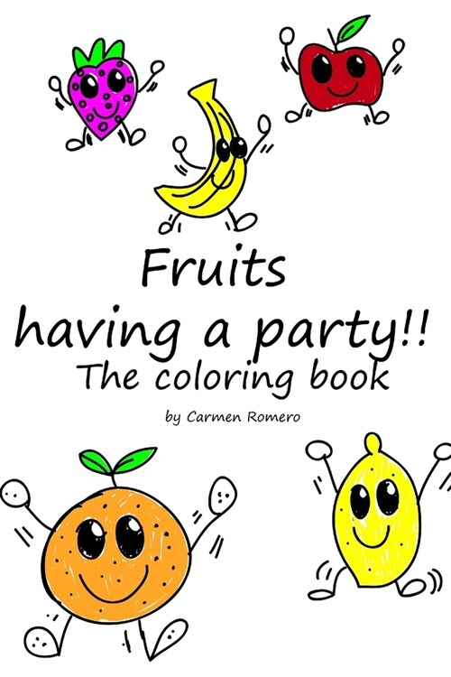 Fruits having a party!!: The coloring book (Paperback)