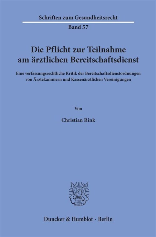 Die Pflicht Zur Teilnahme Am Arztlichen Bereitschaftsdienst: Eine Verfassungsrechtliche Kritik Der Bereitschaftsdienstordnungen Von Arztekammern Und K (Paperback)