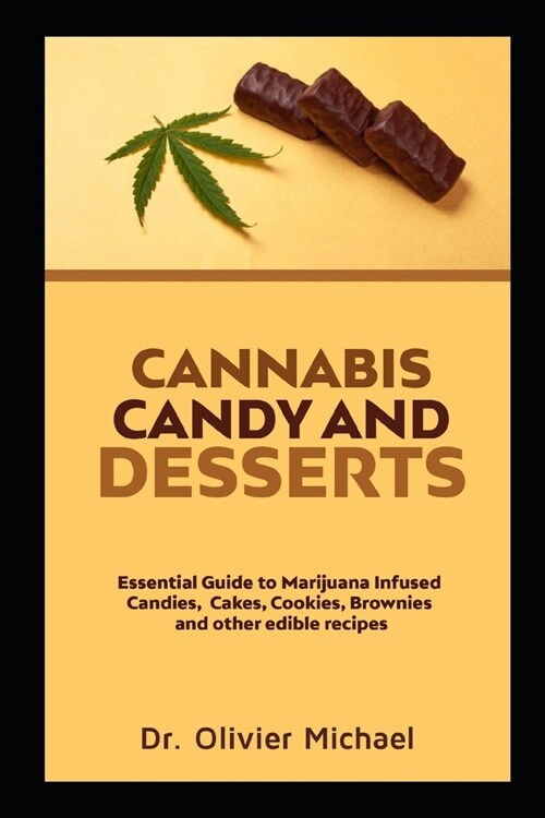 Cannabis Candy and Desserts: Essential Guide to Marijuana Infused Candies, Cakes, Cookies, Brownies and other edible recipe (Paperback)