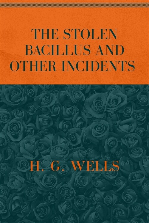 The Stolen Bacillus and Other Incidents: Special Version (Paperback)