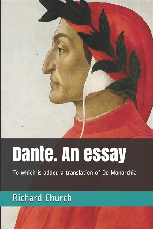 Dante. An essay: To which is added a translation of De Monarchia (Paperback)