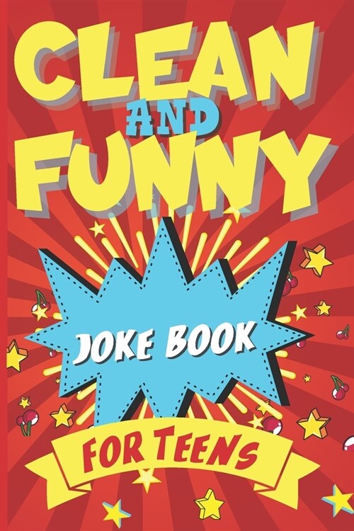Clean And Funny Joke Book For Teens: Appropriate Jokes For Kids Ages 12-14, Funny Gifts For Teenage Boys And Girls. (Paperback)