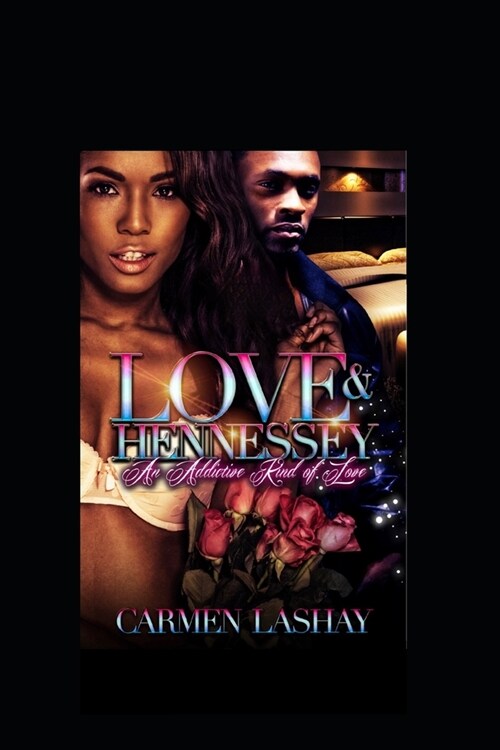 Love and Hennessy: An Addictive Kind Of Love (Paperback)