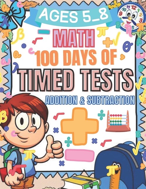 Math 100 Days Of Timed Tests: Addition & Subtraction Ages 5_8 (Paperback)