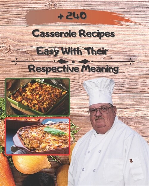 + 240 casserole recipes easy with their respective meaning.: ideal for special moments, lobster, vegan and tater tot (Paperback)