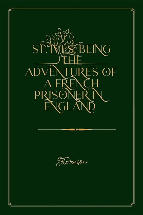 St. Ives: Being the Adventures of a French Prisoner in England: Gold Deluxe Edition (Paperback)