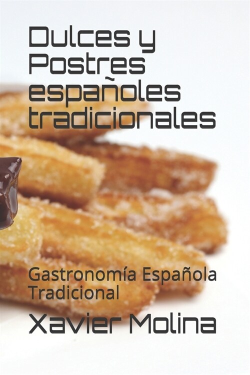 Dulces y Postres espa?les tradicionales: Gastronom? Espa?la Tradicional (Paperback)