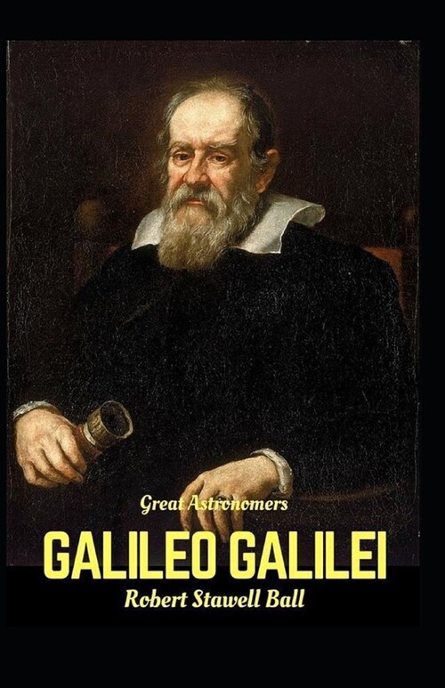 Great Astronomers Galileo Galilei (Annotated) (Paperback)