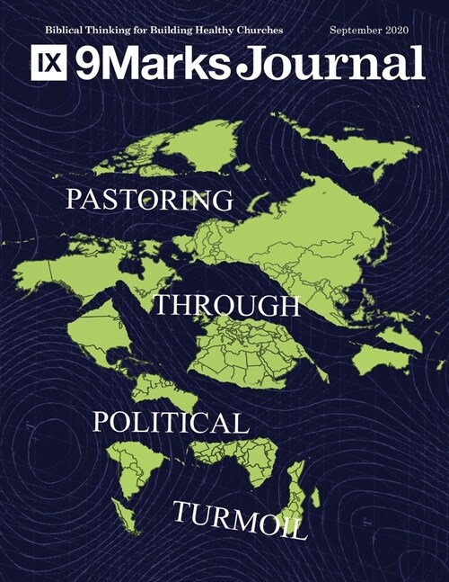 Pastoring Through Political Turmoil 9Marks Journal (Paperback)