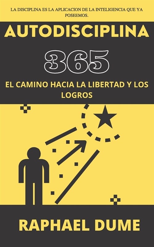 Autodisciplina 365: El Camino Hacia La Libertad Y Los Logros (Paperback)