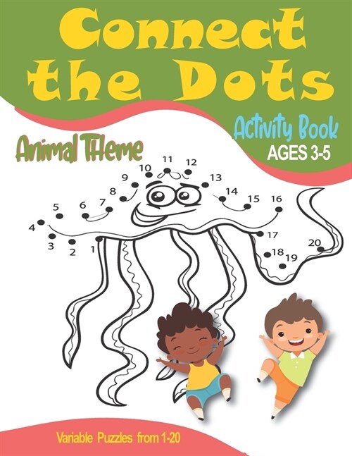 Connect The Dots: Activity and Coloring Book For Girl & Boy Toddlers ages 3 to 5 Learn and Practice Counting from 1 to 20 50 Animal Them (Paperback)