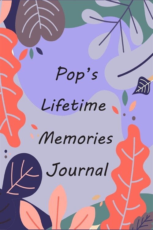 Pops Lifetime Memories Journal: Memory Book Capturing Your Pops Own Amazing Stories ( keepsakes For My Child ) (Paperback)