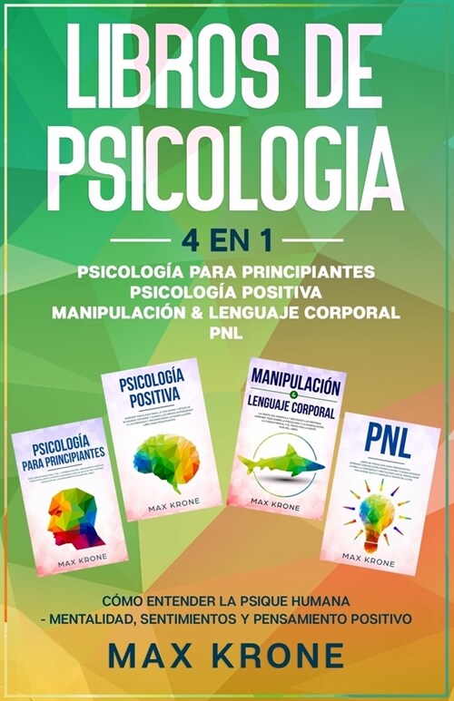 Psicolog? para principiantes Psicolog? positiva Manipulaci? & Lenguaje Corporal PNL: C?o entender la psique humana Mentalidad, sentimientos y pens (Paperback)