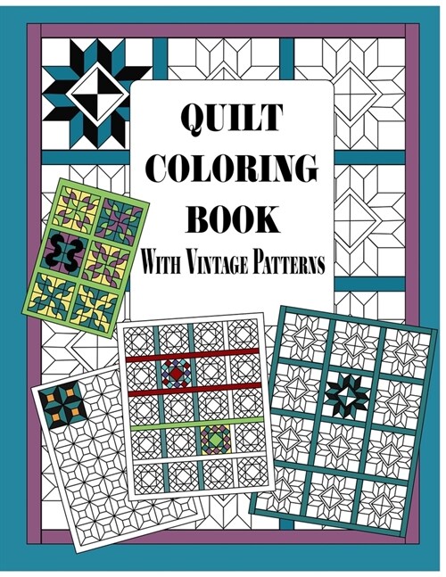 Quilt Coloring Book with Vintage Patterns: Quilters Coloring Pages and Quilting Design Book for Adults Patchwork Quilt Designs Gift (Paperback)