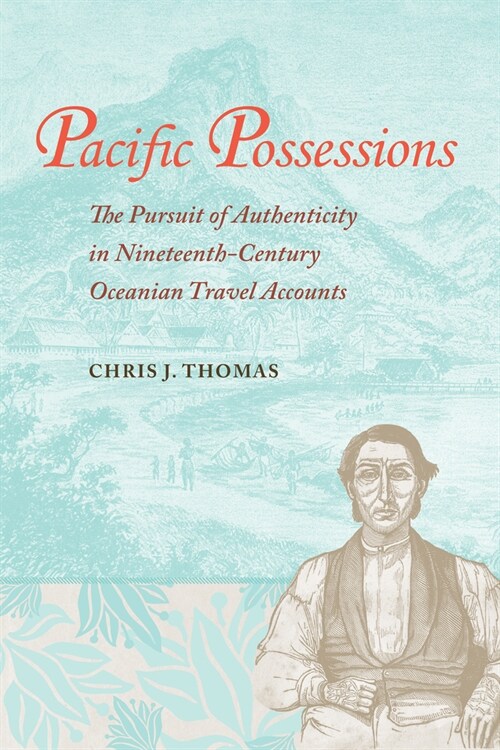 Pacific Possessions: The Pursuit of Authenticity in Nineteenth-Century Oceanian Travel Accounts (Hardcover)