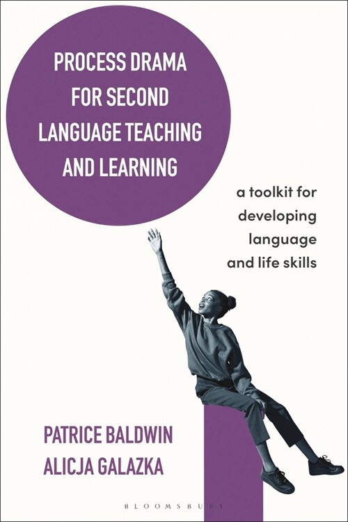 Process Drama for Second Language Teaching and Learning : A Toolkit for Developing Language and Life Skills (Hardcover)