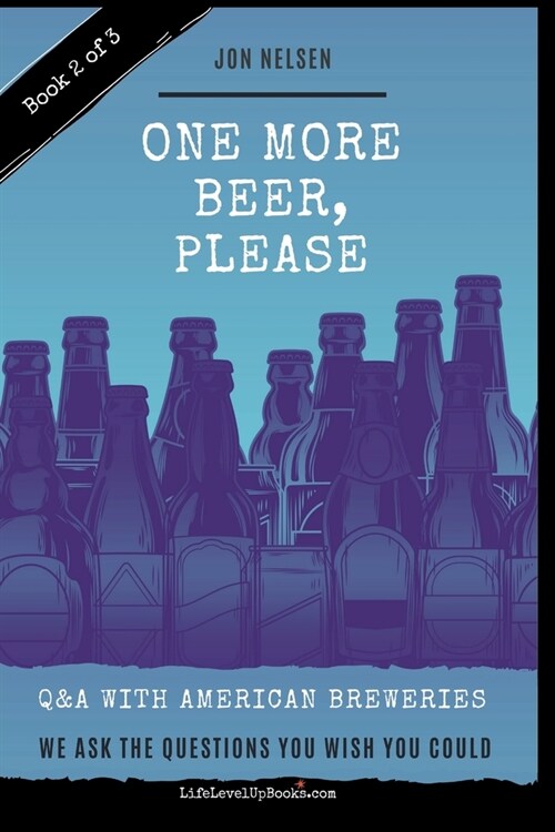 One More Beer, Please (Book Two): Interviews with Brewmasters and Breweries (Paperback)