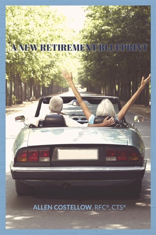 A New Retirement Blueprint: Your Guide to a Tax-Efficient, Non-Correlated, And Holistic Retirement (Paperback)